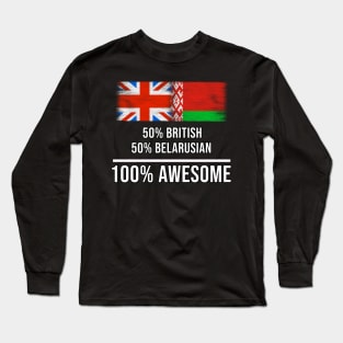 50% British 50% Belarusian 100% Awesome - Gift for Belarusian Heritage From Belarus Long Sleeve T-Shirt